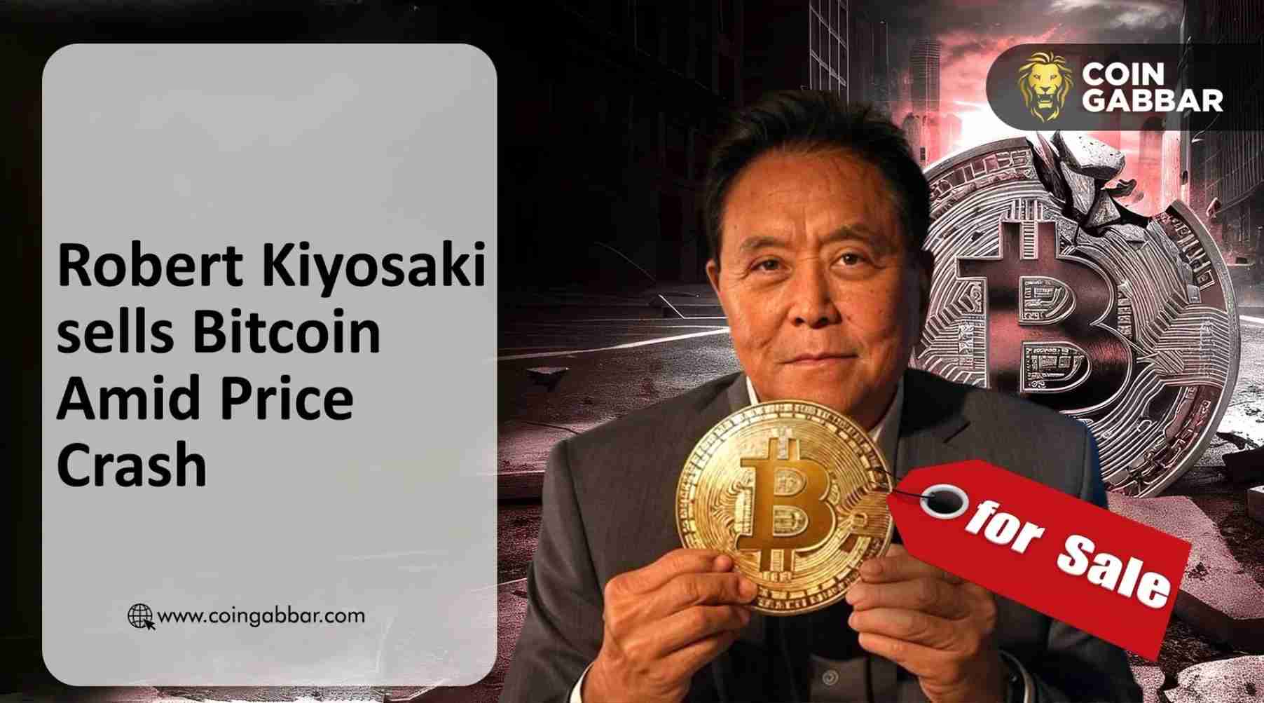 罗伯特·清崎在加密货币市场崩盘加剧之际抛售比特币
