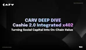 CARV深度解析：Cashie 2.0集成x402，将社交资本转化为链上价值