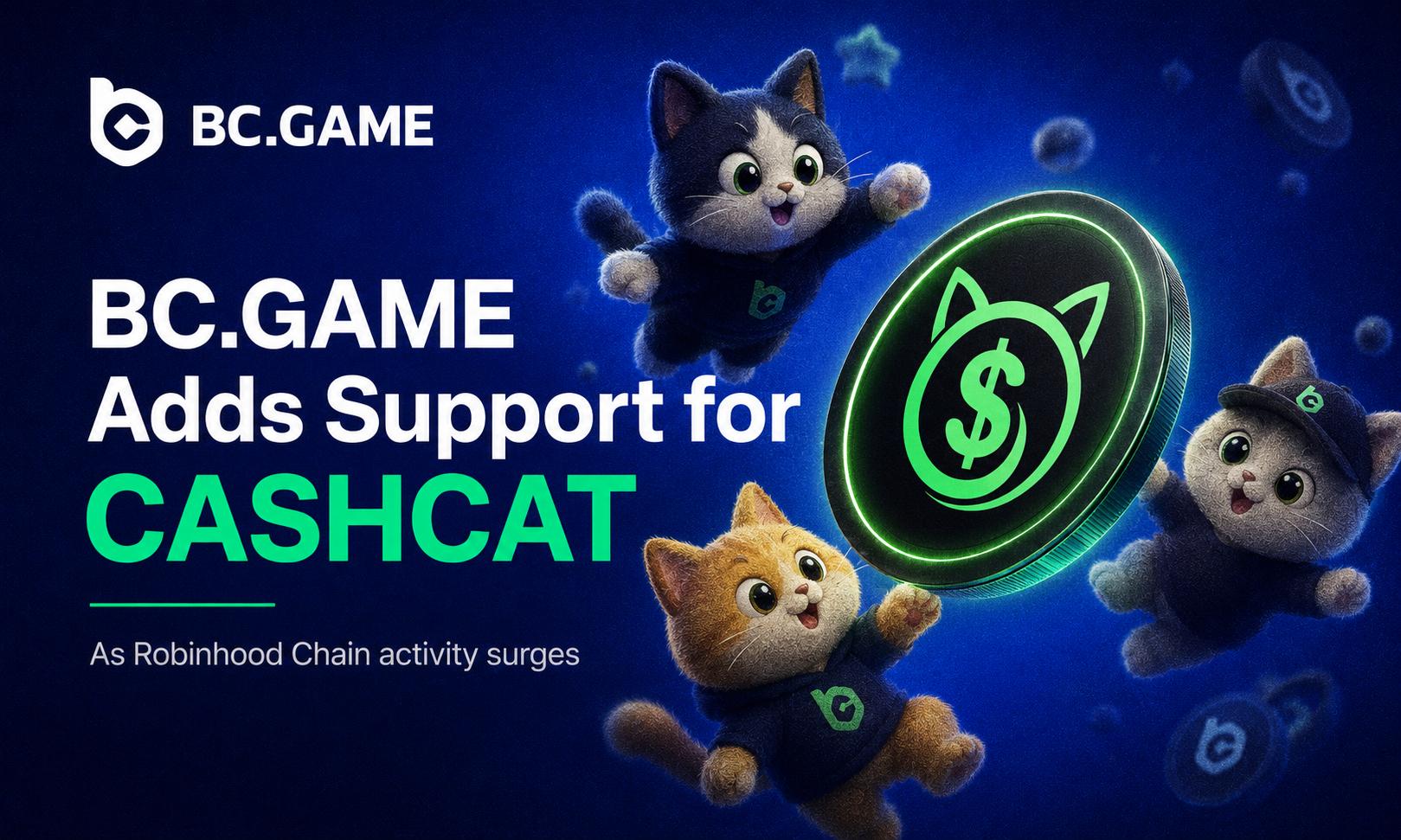 Robinhood链活动激增，BC.GAME新增支持CASHCAT（7月13日）